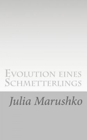 Knjiga Evolution eines Schmetterlings: Gedichte und Texte Julia Marushko