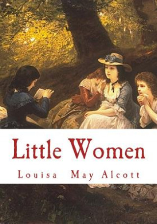 Könyv Little Women: Complete and Unabridged Classic Edition Louisa May Alcott