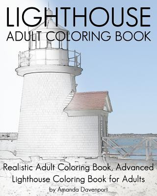 Könyv Lighthouse Adult Coloring Book: Realistic Adult Coloring Book, Advanced Lighthouse Coloring Book for Adults Amanda Davenport