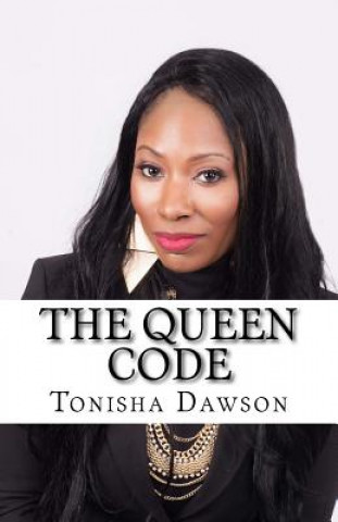 Carte The Queen Code: Reigning & Ruling Your Personal Queendom Tonisha L Dawson