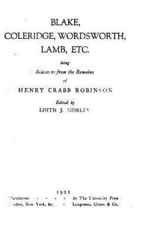 Carte Blake, Coleridge, Wordsworth, Lamb, Etc. Henry Crabb Robinson