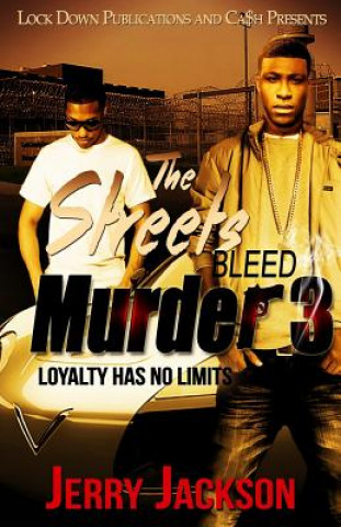 Könyv The Streets Bleed Murder 3: Loyalty Has No Limits Jerry Jackson