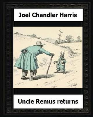 Könyv Uncle Remus Returns (1918) by: Joel Chandler Harris Joel Chandler Harris