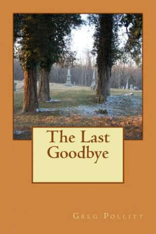 Libro The Last Goodbye MR Greg E Pollitt