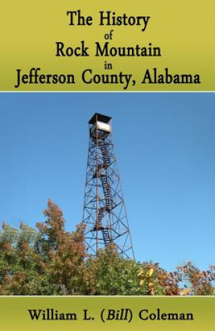 Книга The History of Rock Mountain in Jefferson County, Alabama William L Coleman