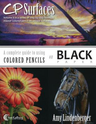Kniha CP Surfaces: A Complete Guide to Using Colored Pencils on Black Paper Amy Lindenberger