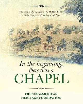 Книга In the Beginning, there was a Chapel French-American Heritage Foundation