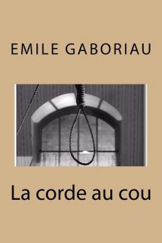 Könyv La corde au cou M Emile Gaboriau