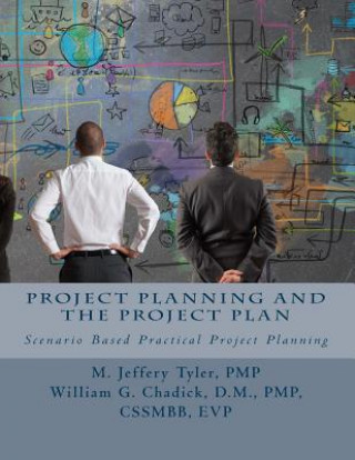 Knjiga Project Planning and the Project Plan: Scenario Based Practical Project Planning M Jeffery Tyler Pmp