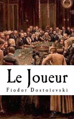 Könyv Le Joueur Fiodor Dostoievski