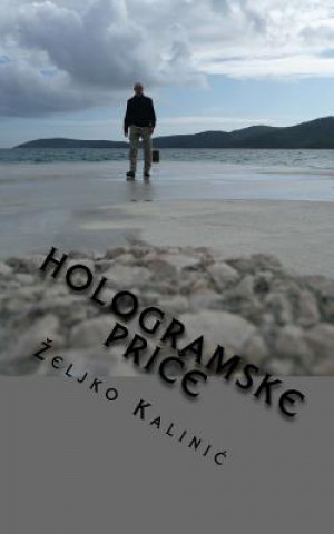 Kniha Hologramske Price: Price S Neba I Druge Price Zeljko Kalinic