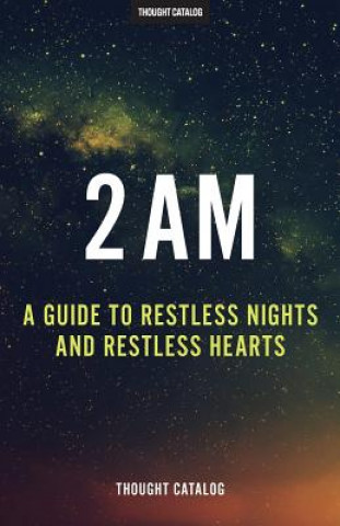 Książka 2 Am: A Guide To Restless Nights And Restless Hearts Thought Catalog