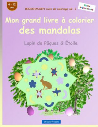 Kniha BROCKHAUSEN Livre de coloriage vol. 2 - Mon grand livre ? colorier des mandalas: Lapin de Pâques & Étoile Dortje Golldack