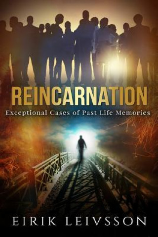 Kniha Reincarnation: Exceptional Cases of Past Life Memories Eirik Leivsson