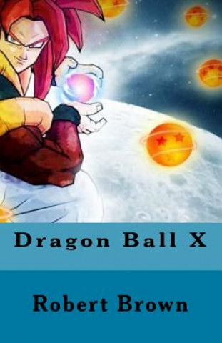Kniha Dragon Ball X Robert Brown