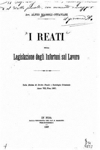 Knjiga I reati nella legislazione degli infortuni sul lavoro Alfeo Biassoli-Ottaviani