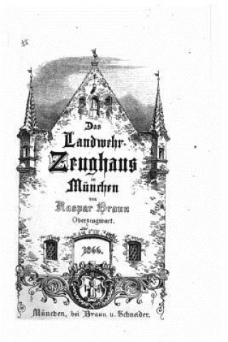 Kniha Das landwehr-zeughaus in München Kaspar Braun