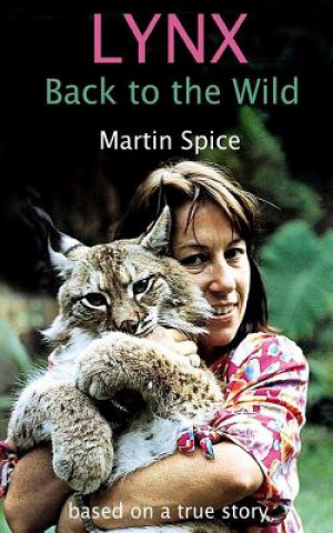 Könyv Lynx: Back to the Wild: based on a true story Martin Spice