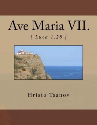 Książka Ave Maria VII.: [ Luca 1.28 ] Dr Hristo Spasov Tsanov