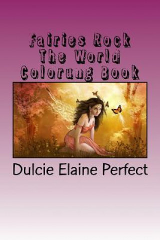 Książka Fairies Rock The World: Coloring Book MS Dulcie Elaine Perfect