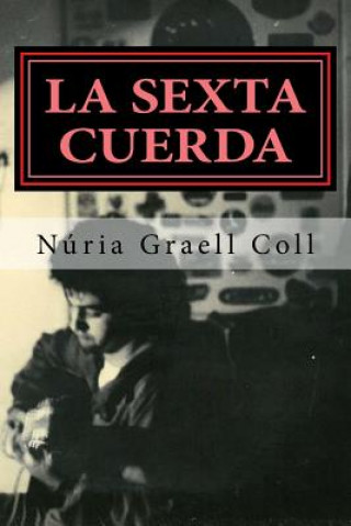 Libro La sexta cuerda Nuria Graell Coll