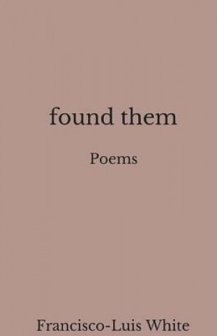 Knjiga Found Them Francisco Luis White