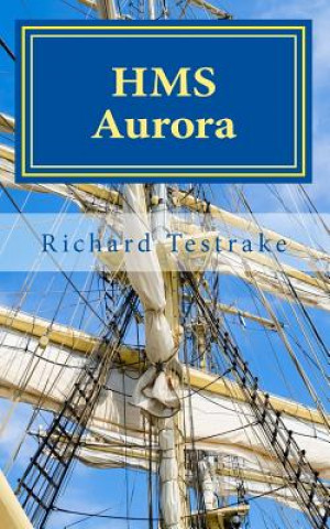 Carte HMS Aurora: A Charles Mullins Novel Richard Testrake