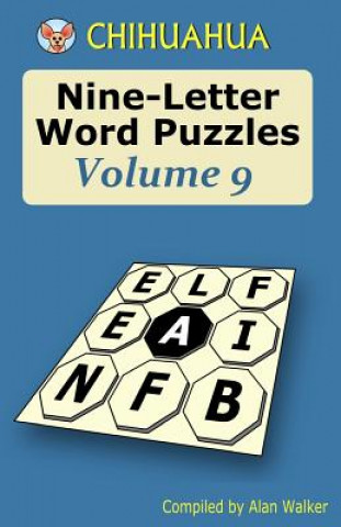 Könyv Chihuahua Nine-Letter Word Puzzles Volume 9 Alan Walker