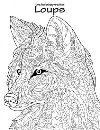 Книга Livre de coloriage pour adultes Loups 1 Nick Snels