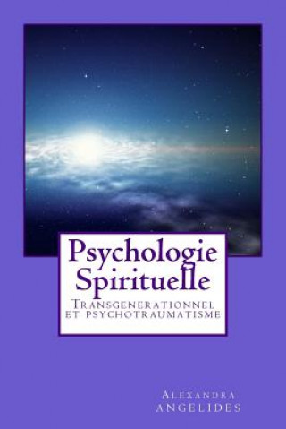 Carte Psychologie spirituelle: Transgenerationnel et psychotraumatisme Mme Alexandra Angelides