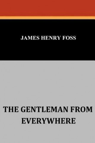 Könyv The Gentleman from Everywhere James Henry Foss