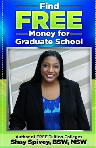 Könyv Find FREE Money for Graduate School Shay Spivey