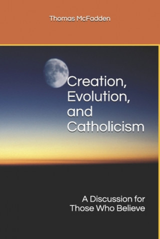 Carte Creation, Evolution, and Catholicism Thomas L McFadden