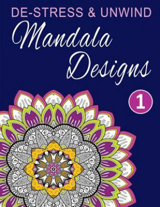 Kniha De-Stress and Unwind Mandala Designs Happy Coloring