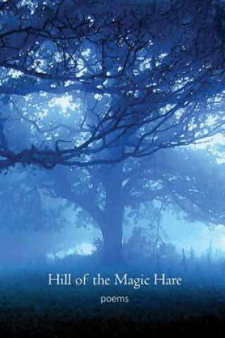 Kniha Hill of the Magic Hare: Poems Nell Grey