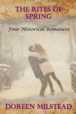 Kniha The Rites Of Spring: Four Historical Romances Doreen Milstead