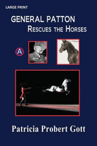 Könyv GENERAL PATTON Rescues the Horses Patricia Probert Gott