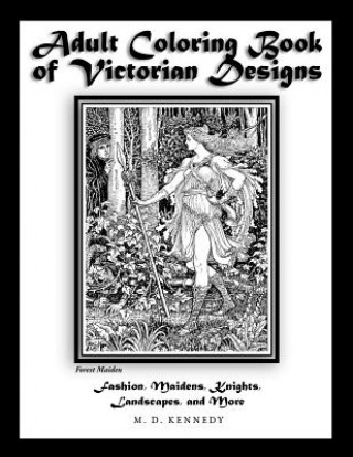 Βιβλίο Adult Coloring Book of Victorian Designs: Fashion, Maidens, Knights, Landscapes, and More M D Kennedy