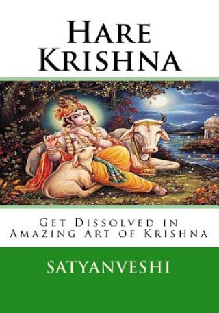 Könyv Hare Krishna: Get Dissolved in Amazing Krishna Art Satyanveshi