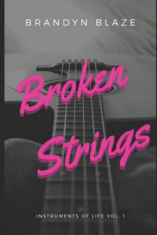 Knjiga Broken Strings Brandyn Blaze