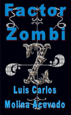 Buch Factor Zombi Luis Carlos Molina Acevedo