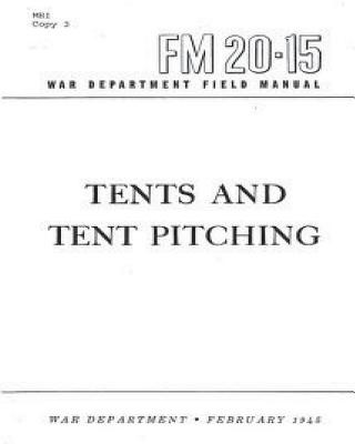 Kniha FM 20-15 Tents and Tent Pitching, by War Department, United States War Department United States