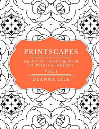 Könyv Printscapes: An Adult Coloring Book of Prints & Designs Deanna Lile