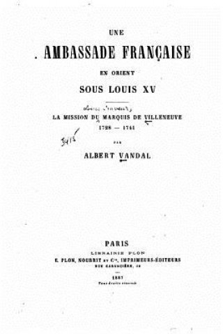 Carte Une ambassade française en Orient sous Louis XV Albert Vandal