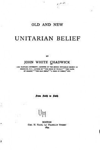 Libro Old and new Unitarian belief John White Chadwick