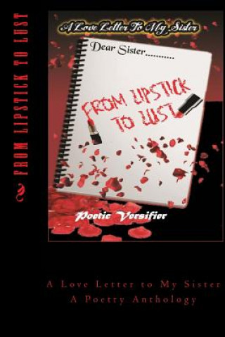 Kniha From Lipstick to Lust: A Love Letter to My Sister Poetic Versifier