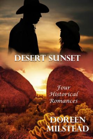 Carte Desert Sunset: Four Historical Romances Doreen Milstead