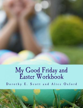 Kniha My Good Friday and Easter Workbook Dorothy E Scott