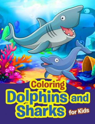 Carte Coloring Dolphins and Sharks for Kids Colorwell Publishing