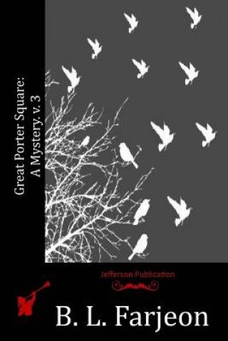 Knjiga Great Porter Square: A Mystery. v. 3 B L Farjeon